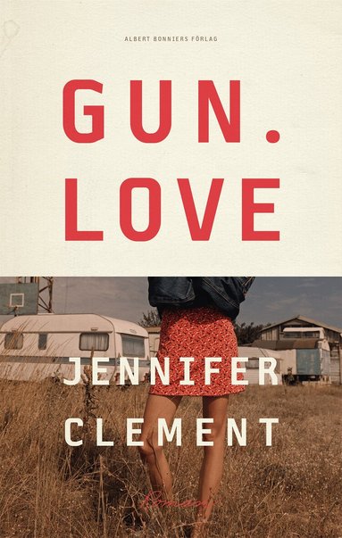 Jennifer Clement - Gun love, Inbunden