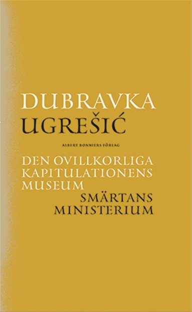 bokomslag Den ovillkorliga kapitulationens museum ; Smärtans ministerium