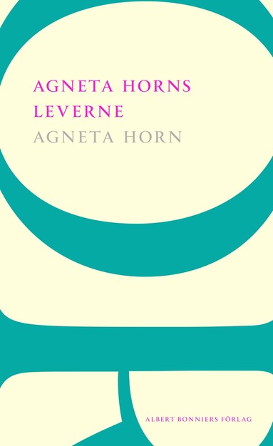bokomslag Agneta Horns leverne : Efter Ellen Fries efterlämnade manuskript
