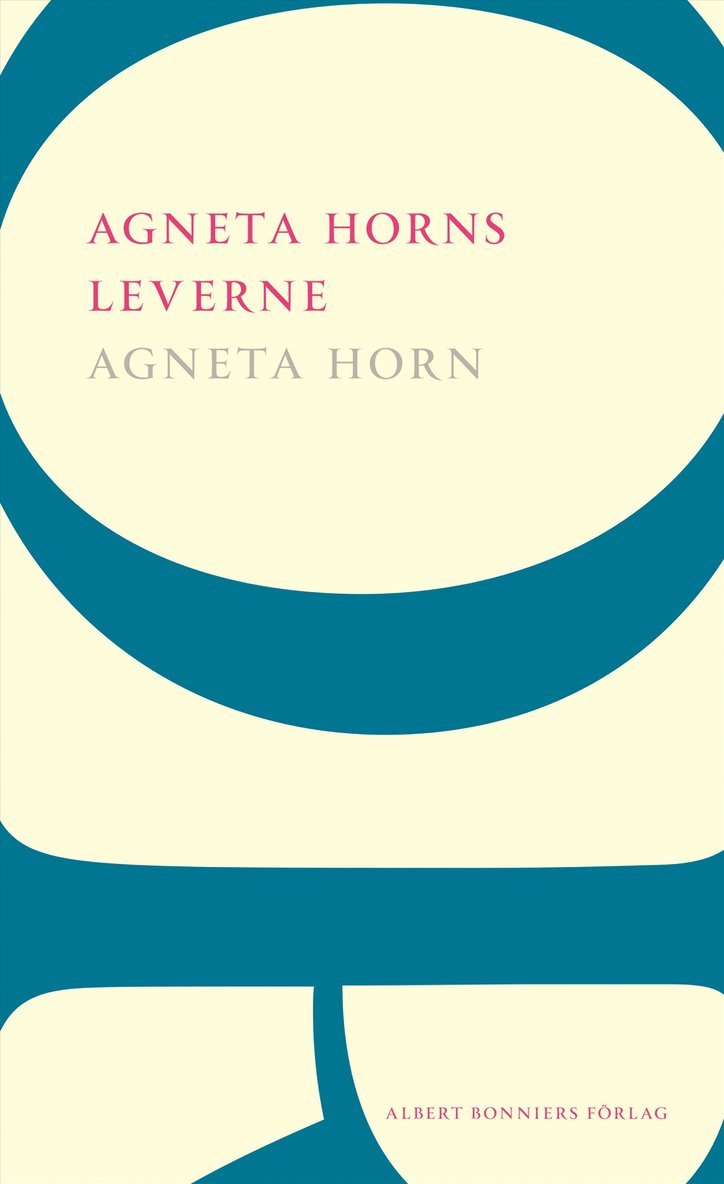 Agneta Horn - Agneta Horns leverne : Efter Ellen Fries efterlämnade manuskript, Häftad