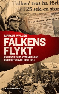 bokomslag Falkens flykt : och den stora evakueringen över Östersjön 1943-1944