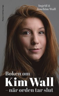 bokomslag Boken om Kim Wall : när orden tar slut