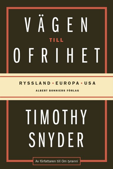 Timothy Snyder - Vägen till ofrihet : Ryssland, Europa och USA, Inbunden