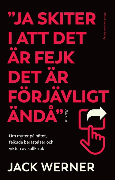 bokomslag "Ja skiter i att det är fejk det är förjävligt ändå" : om myter på nätet, fejkade berättelser och vikten av källkritik