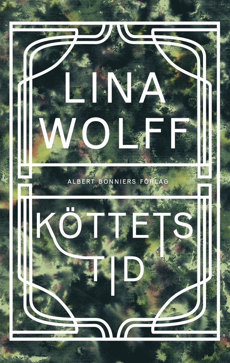 Lina Wolff - Köttets tid, Inbunden