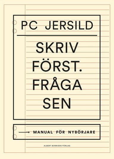 P. C. Jersild - Skriv först. Fråga sen : manual för nybörjare, Häftad