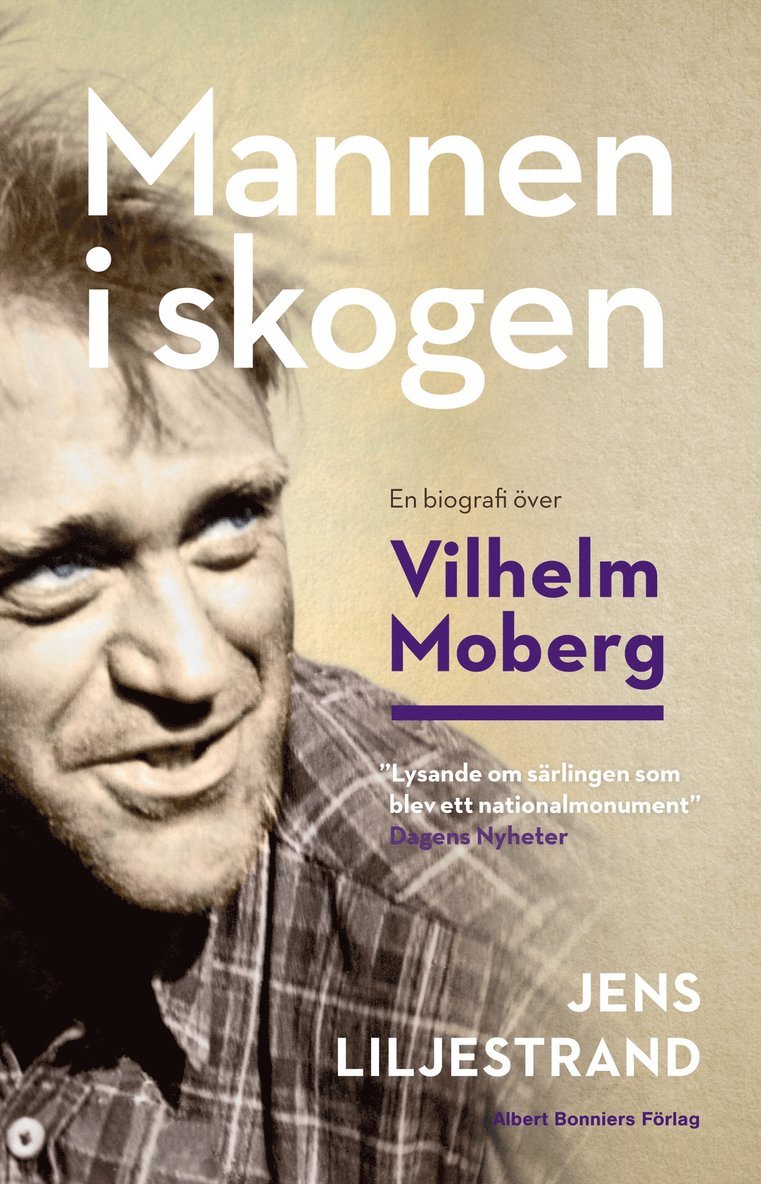 Mannen i skogen : en biografi över Vilhelm Moberg 1