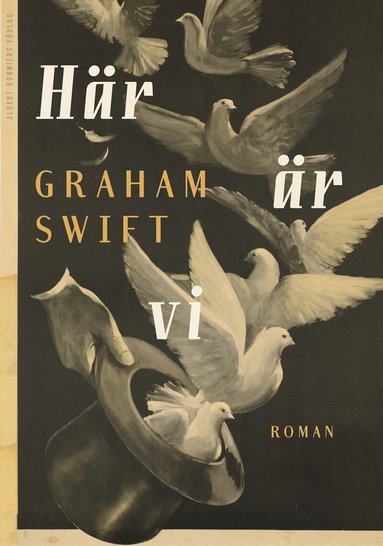 Graham Swift - Här är vi, Inbunden