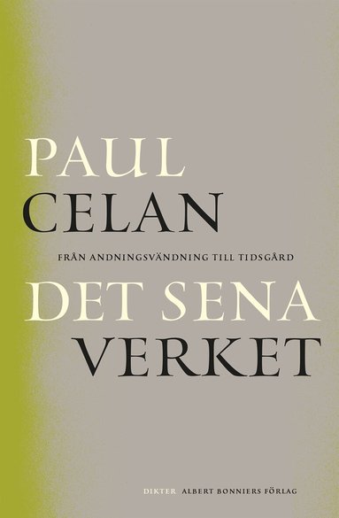 Paul Celan - Det sena verket : från Andningsvändning till Tidsgård, Häftad
