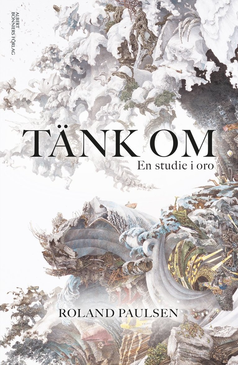 Roland Paulsen - Tänk om : en studie i oro, Inbunden