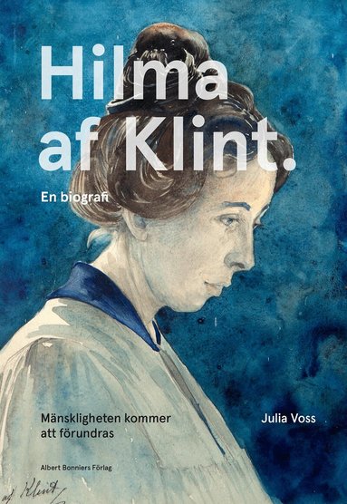 Julia Voss - Mänskligheten kommer att förundras : Hilma af Klint - en biografi, Inbunden