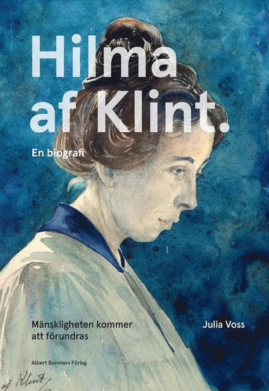 bokomslag Mänskligheten kommer att förundras : Hilma af Klint. En biografi