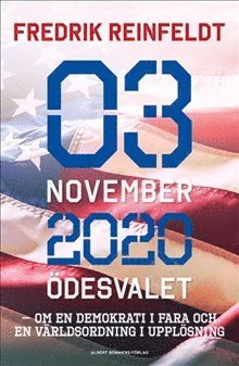 3 november 2020 ödesvalet : om en demokrati i fara och en världsordning i upplösning 1