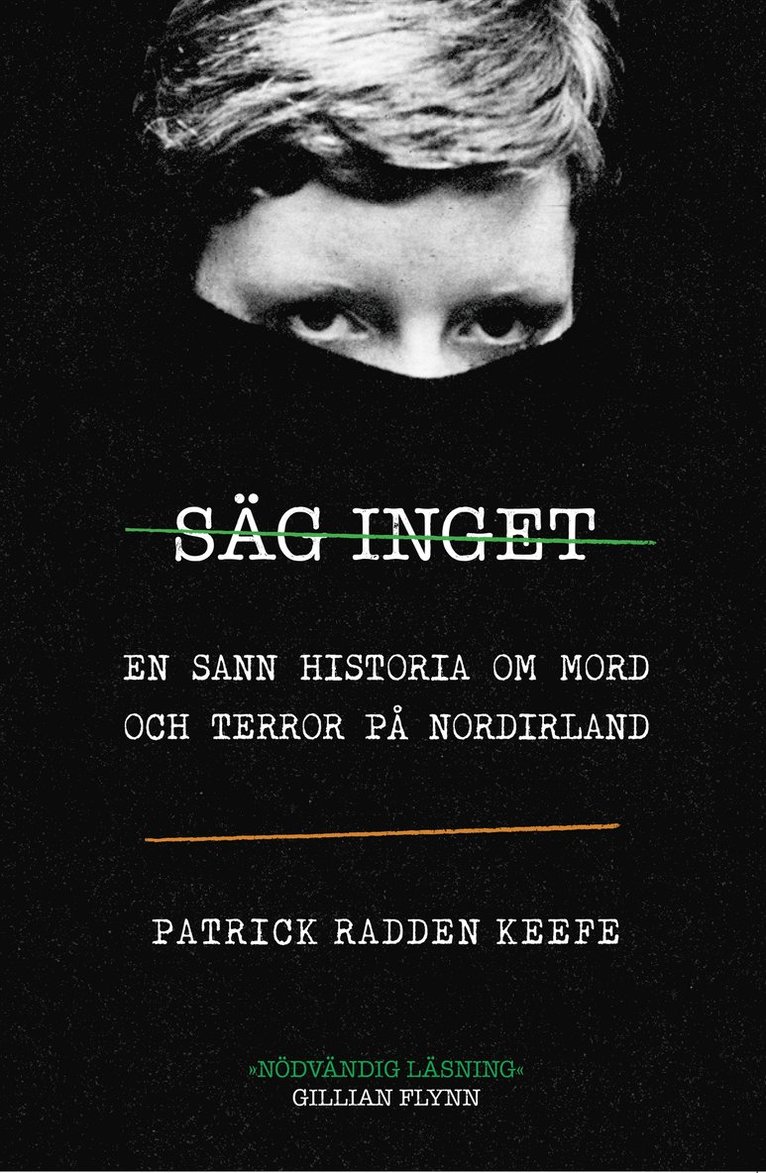 Säg inget : en sann historia om mord och terror på Nordirland