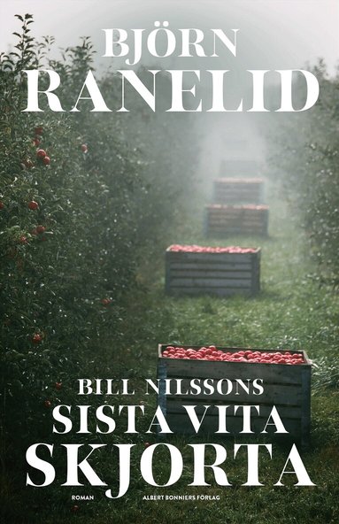 Björn Ranelid - Bill Nilssons sista vita skjorta, Inbunden