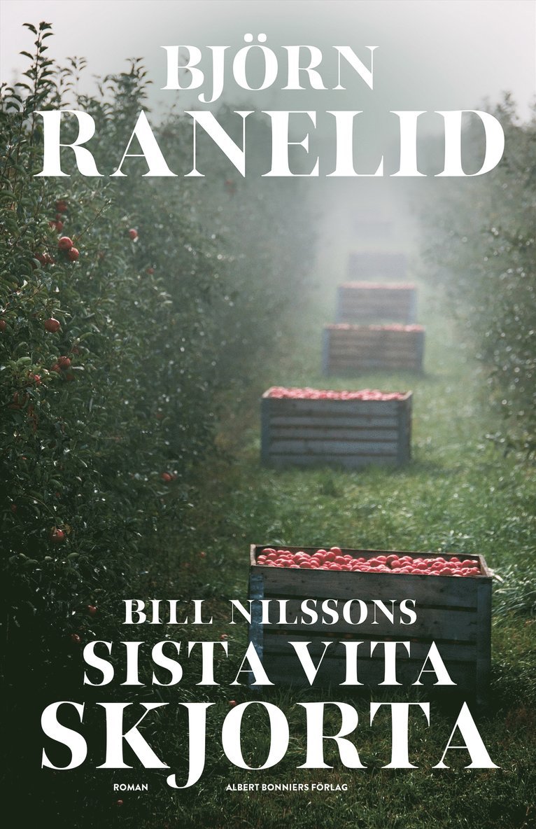 Björn Ranelid - Bill Nilssons sista vita skjorta, Inbunden