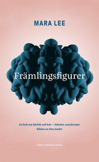 bokomslag Främlingsfigurer : en bok om kärlek och hat - känslor som formar bilden av den Andre