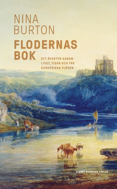 bokomslag Flodernas bok : ett äventyr genom livet, tiden och tre europeiska flöden