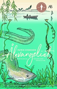 bokomslag Ålevangeliet : berättelsen om världens mest gåtfulla fisk