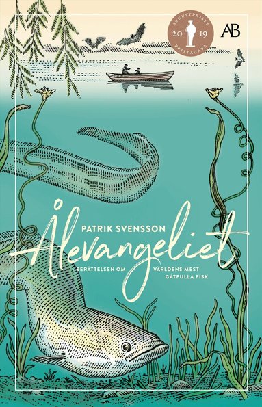Patrik Svensson - Ålevangeliet : berättelsen om världens mest gåtfulla fisk, Häftad