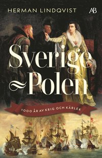 bokomslag Sverige - Polen : 1000 år av krig och kärlek