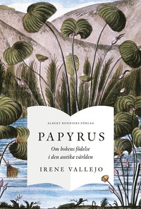 bokomslag Papyrus : om bokens födelse i den antika världen