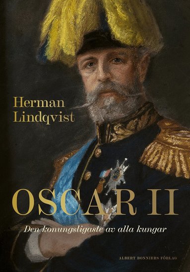 Herman Lindqvist - Oscar II : den konungsligaste av alla kungar, Inbunden