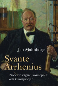 bokomslag Svante Arrhenius : nobelpristagare, kosmopolit och klimatpionjär