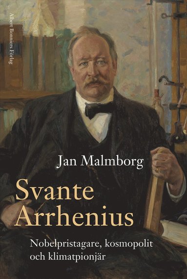 bokomslag Svante Arrhenius : nobelpristagare, kosmopolit och klimatpionjär