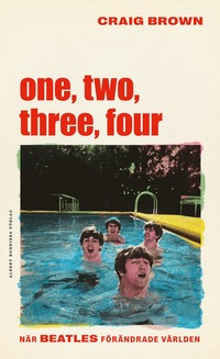bokomslag One, two, three, four  - När Beatles förändrade världen
