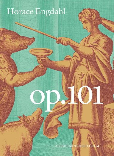Horace Engdahl - Op. 101, Inbunden