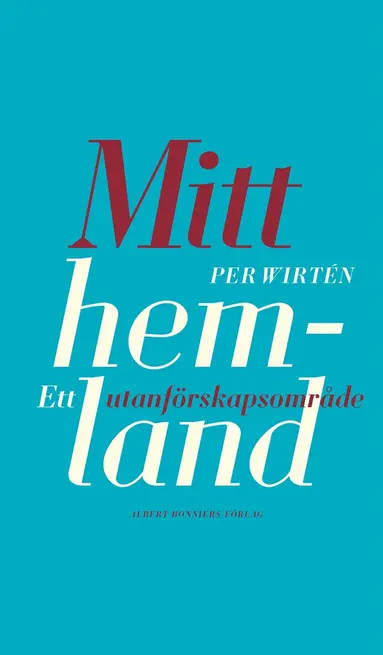Per Wirtén - Mitt hemland : Ett utanförskapsområde, Inbunden
