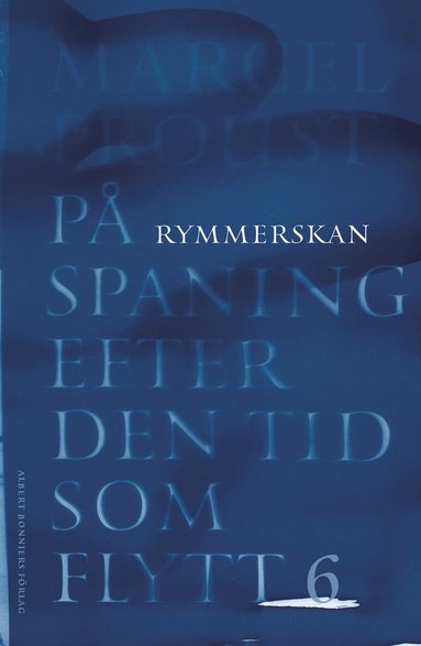 Marcel Proust - På spaning efter den tid som flytt. VI, Rymmerskan, Häftad