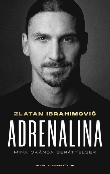 Zlatan Ibrahimovic, Luigi Garlando - Adrenalina : mina okända berättelser, Inbunden