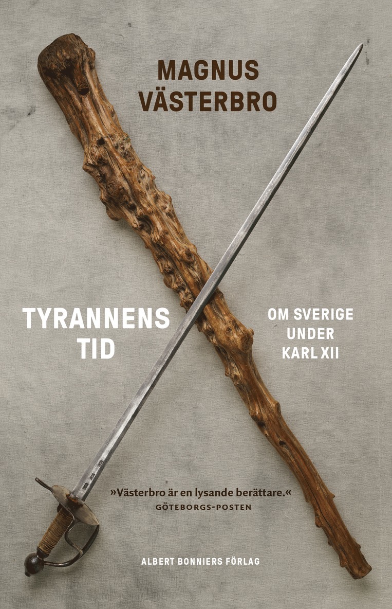 Tyrannens tid : om Sverige under Karl XII 1