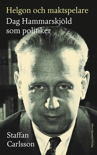 bokomslag Helgon och maktspelare : Dag Hammarskjöld som politiker
