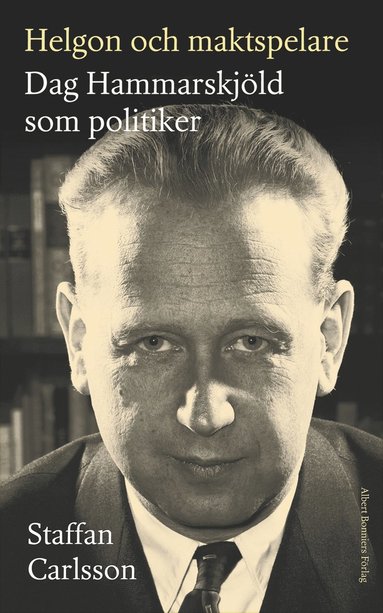 bokomslag Helgon och maktspelare : Dag Hammarskjöld som politiker