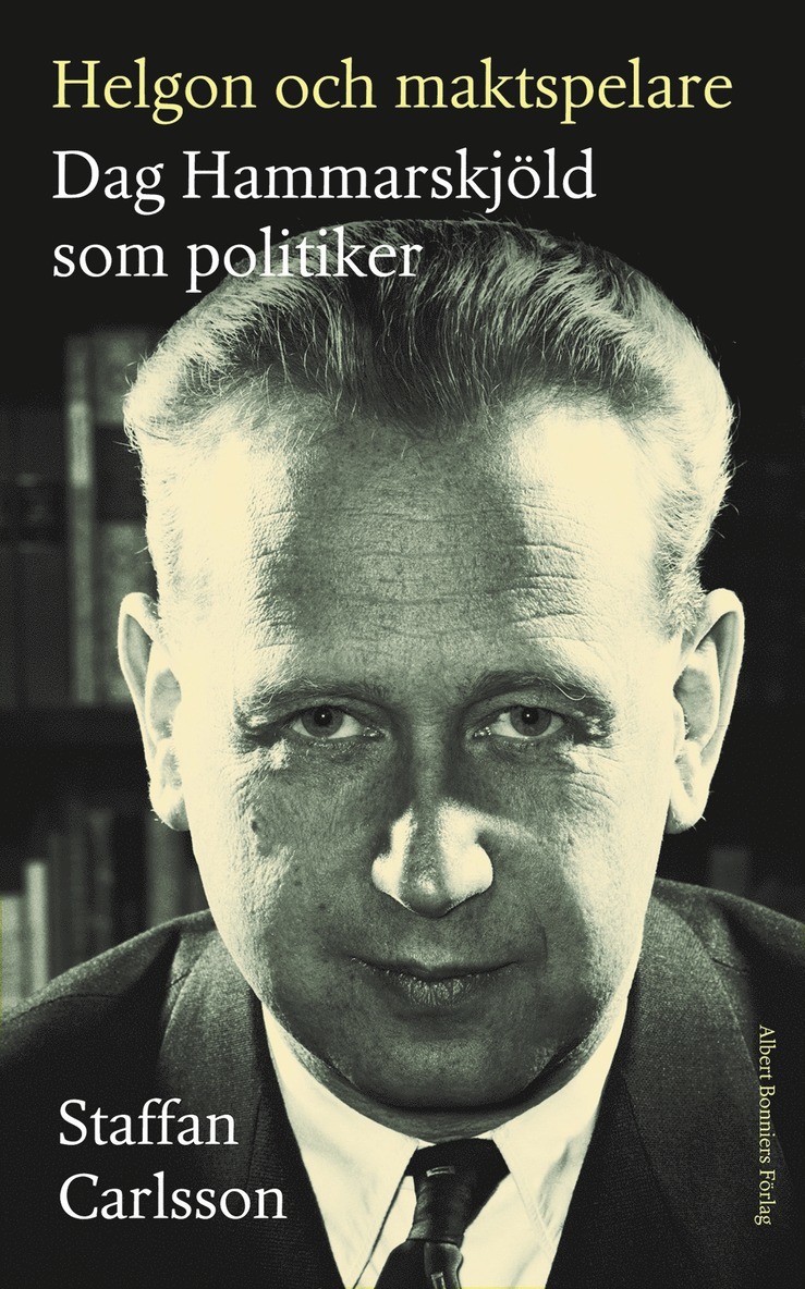 Helgon och maktspelare : Dag Hammarskjöld som politiker 1