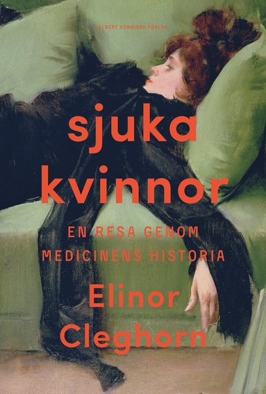 bokomslag Sjuka kvinnor : en resa genom medicinens historia