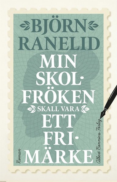 Björn Ranelid - Min skolfröken skall vara ett frimärke, Inbunden