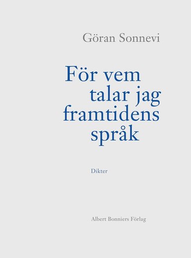 Göran Sonnevi - För vem talar jag framtidens språk, Inbunden