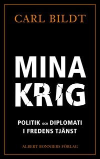 bokomslag Mina krig : politik och diplomati i fredens tjänst