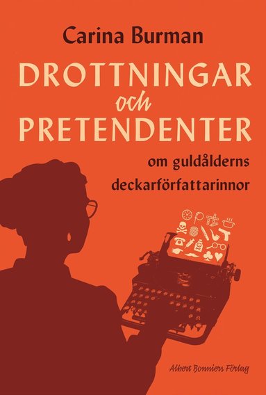 Carina Burman - Drottningar och pretendenter : om guldålderns deckarförfattarinnor, Inbunden