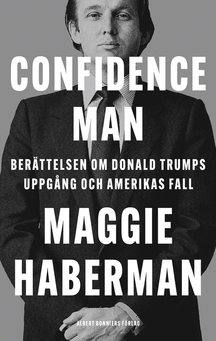 Confidence man : berättelsen om Donald Trumps uppgång och Amerikas fall 1