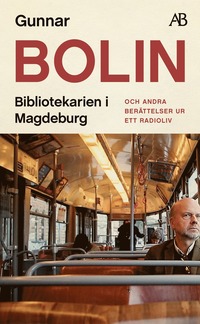 bokomslag Bibliotekarien i Magdeburg : och andra berättelser ur ett radioliv