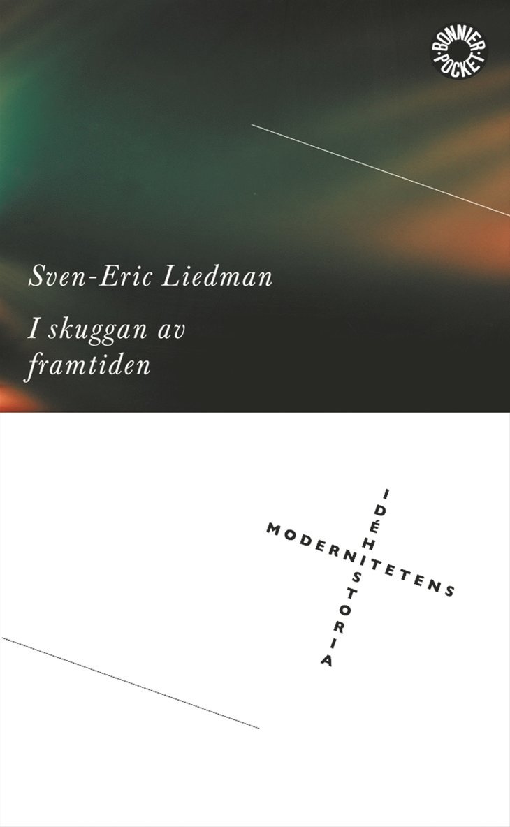 I skuggan av framtiden : modernitetens idéhistoria