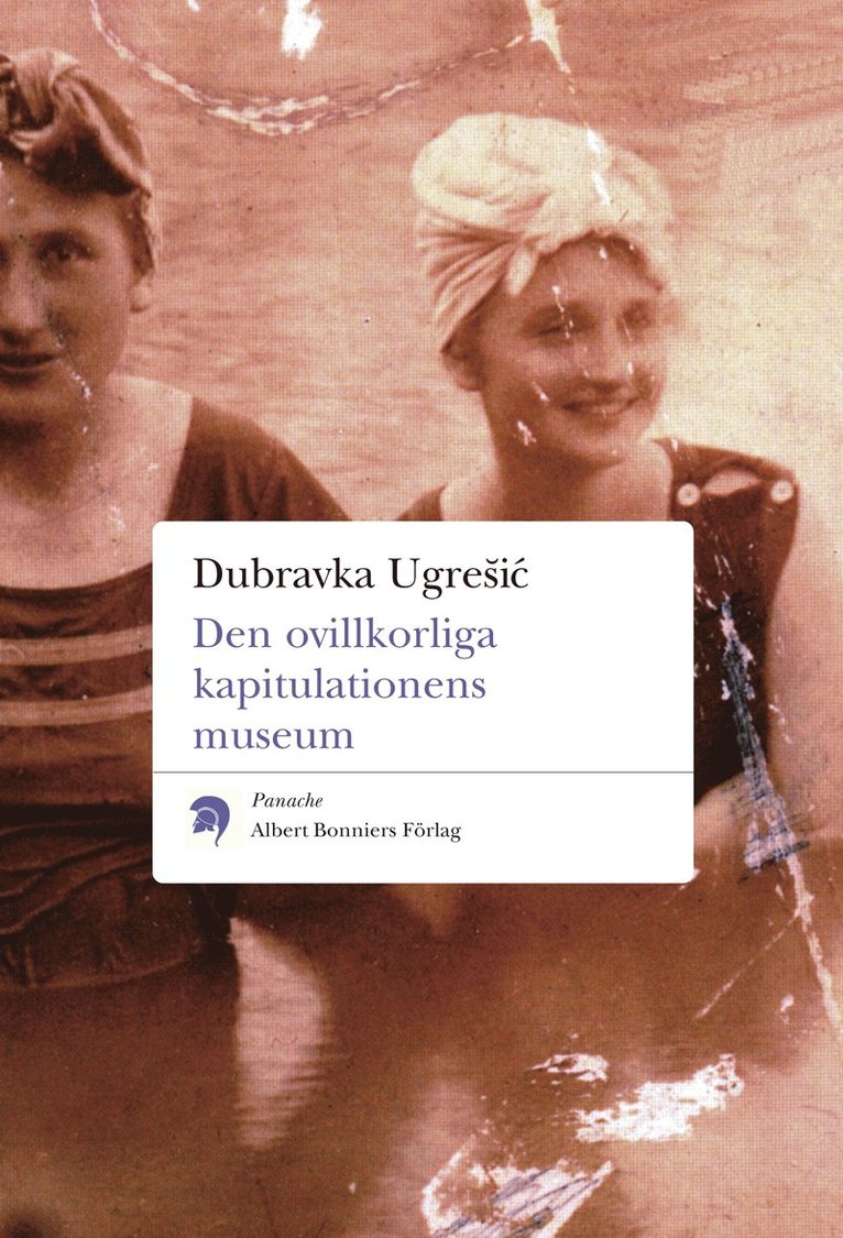 Dubravka Ugresic - Den ovillkorliga kapitulationens museum, Häftad