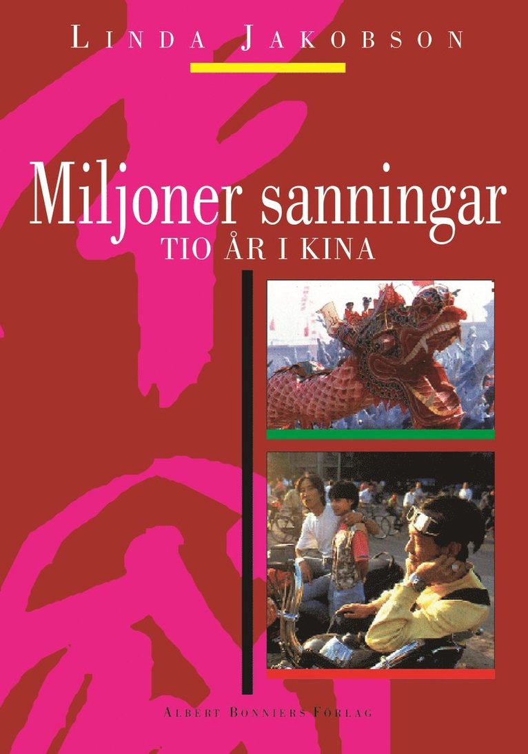 Linda Jakobson - Miljoner sanningar - Tio år i Kina, Inbunden