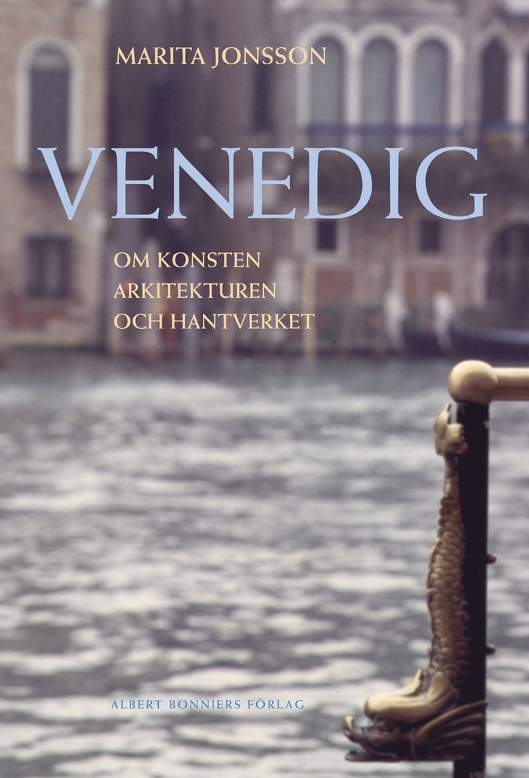 Venedig. Om konsten, arkitekturen och hantverket