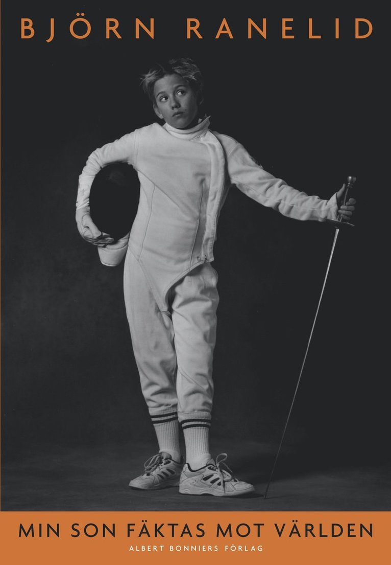 Björn Ranelid - Min son fäktas mot världen, Inbunden